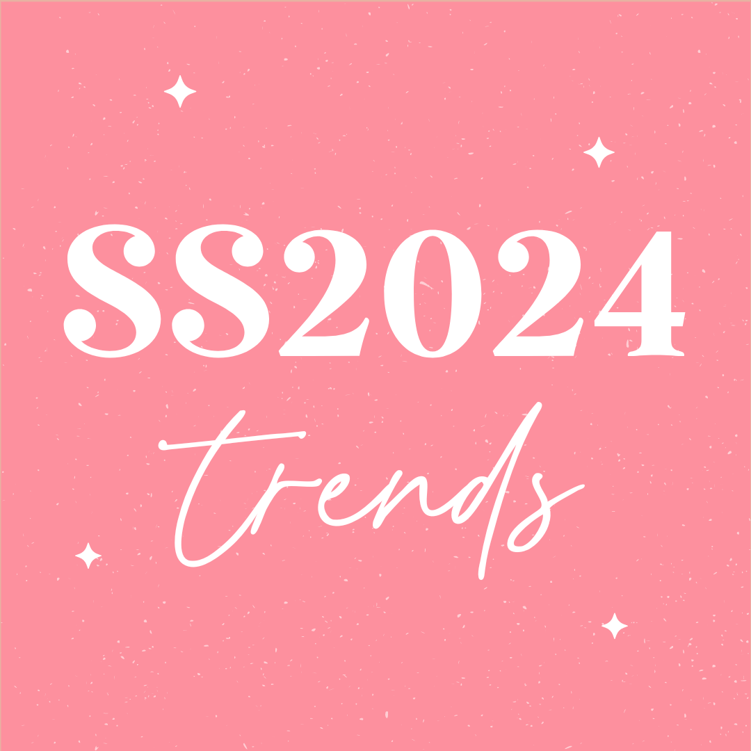 Spring + Summer 2024 Trends