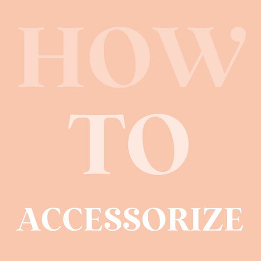 How To: Accessorize Like a Pro